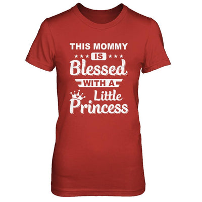 This Mommy Is Blessed With A Little Princess Mothers Day-T-Shirt & Hoodie-Women's T-Shirt-Red