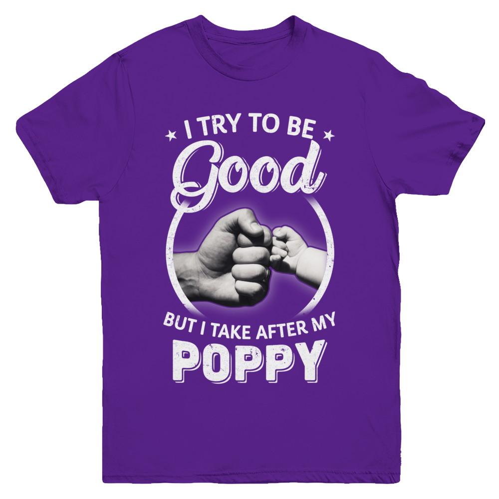 I Try To Be Good But I Take After My Poppy Toddler Kids Youth-Youth Shirt-Youth T-Shirt-Purple