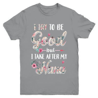 Toddler Kids I Try To Be Good But I Take After My Nana Youth-Youth Shirt-Youth T-Shirt-Sport Grey