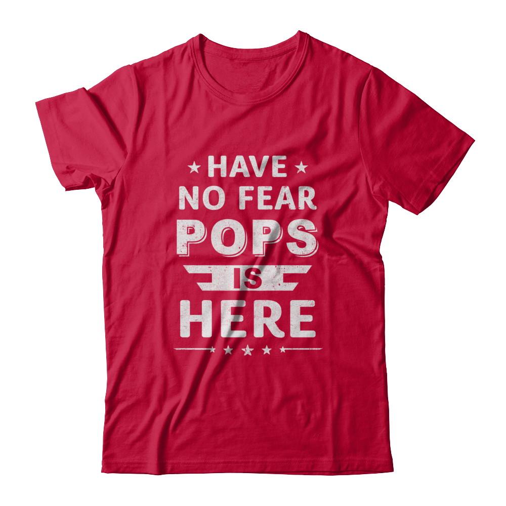 Have No Fear Pops Is Here Father's Day Gift-T-Shirt & Hoodie-Classic T-Shirt-Red
