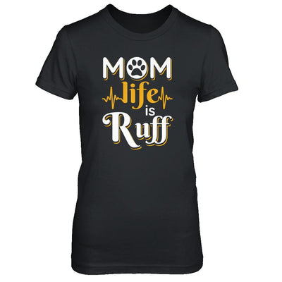Mom Life Is Ruff Dog Cat-T-Shirt & Tank Top-Women's T-Shirt-Black