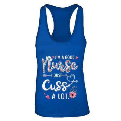 Nursing I'm A Good Nurse I Just Cuss A Lot-T-Shirt & Tank Top-Women's Ideal Racerback Tank-Royal