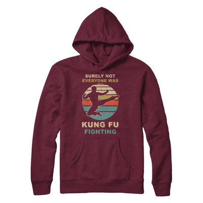 Vintage Surely Not Everyone Was Kung Fu Fighting-T-Shirt & Hoodie-Pullover Hoodie-Maroon