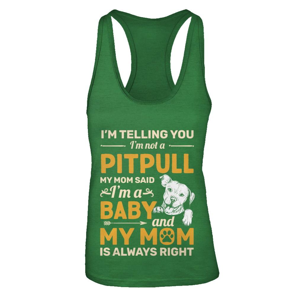 Pit bull I'm Telling You I'm Not A Pit bull My Mom Said-T-Shirt & Tank Top-Women's Ideal Racerback Tank-Kelly Green