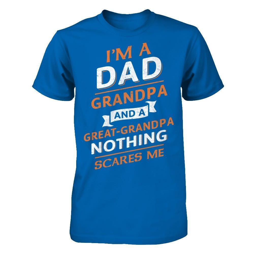 I'm A Dad Grandpa And A Great Grandpa Nothing Scares Me-T-Shirt & Hoodie-Classic T-Shirt-Royal