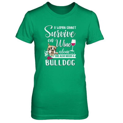 A Woman Can't Survive On Wine Alone Bulldog Dog-T-Shirt & Tank Top-Women's T-Shirt-Irish Green