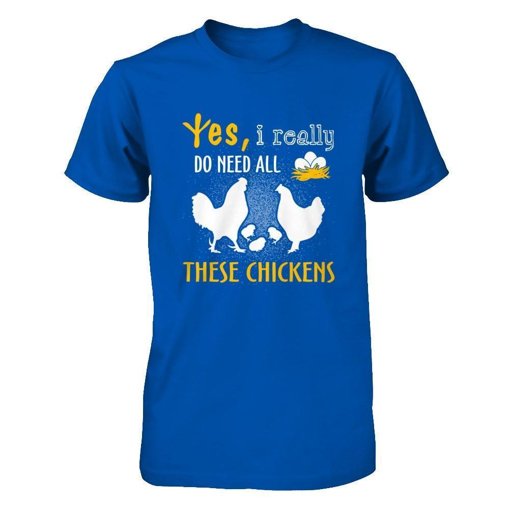 I Really Do Need All These Chickens-T-Shirt & Hoodie-Premium T-Shirt-Royal
