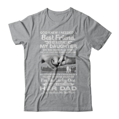 I Needed A Best Friend He Gave Me My Daughter October Dad-T-Shirt & Hoodie-Classic T-Shirt-Sport Grey