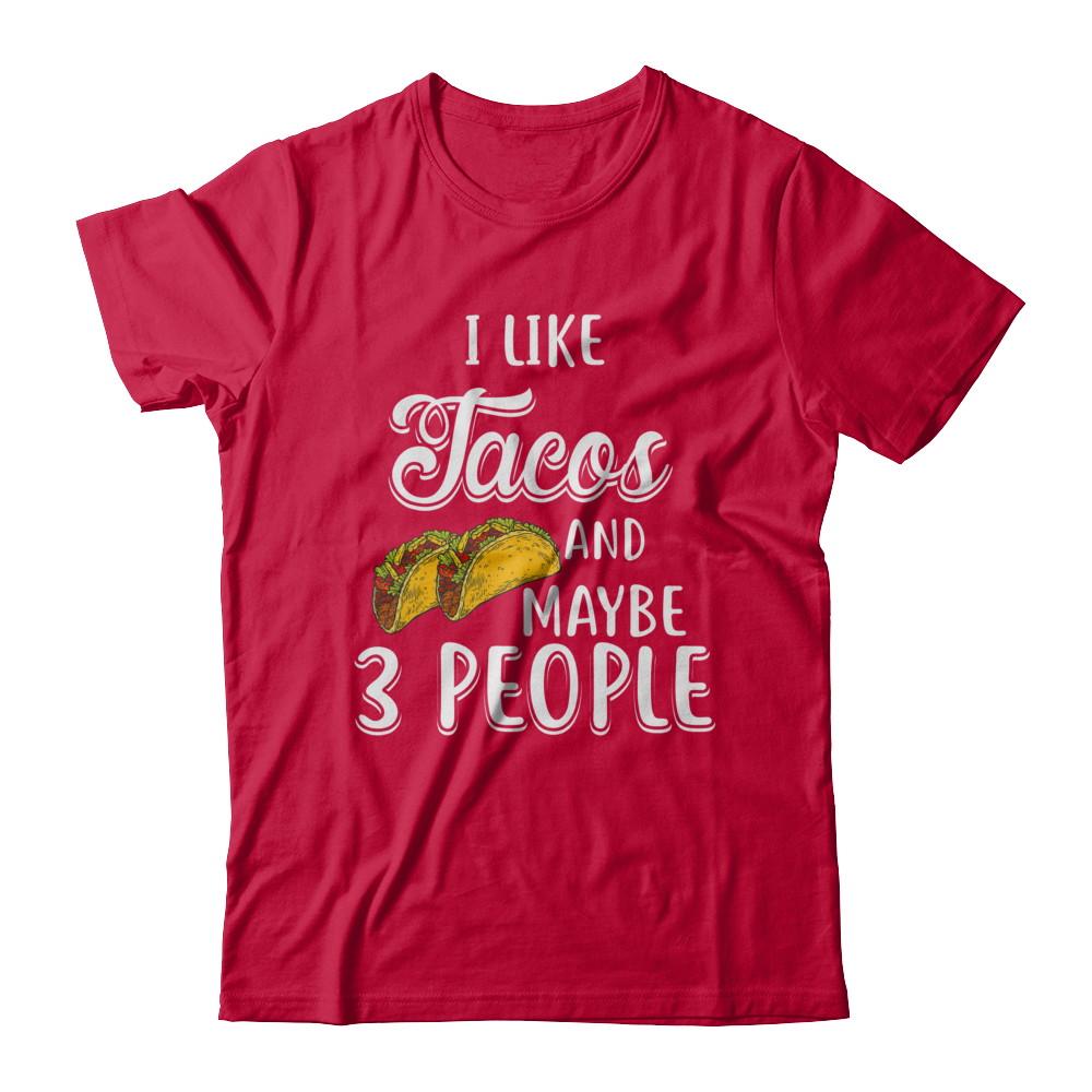 I Like Tacos And Maybe 3 People-T-Shirt & Hoodie-Classic T-Shirt-Red