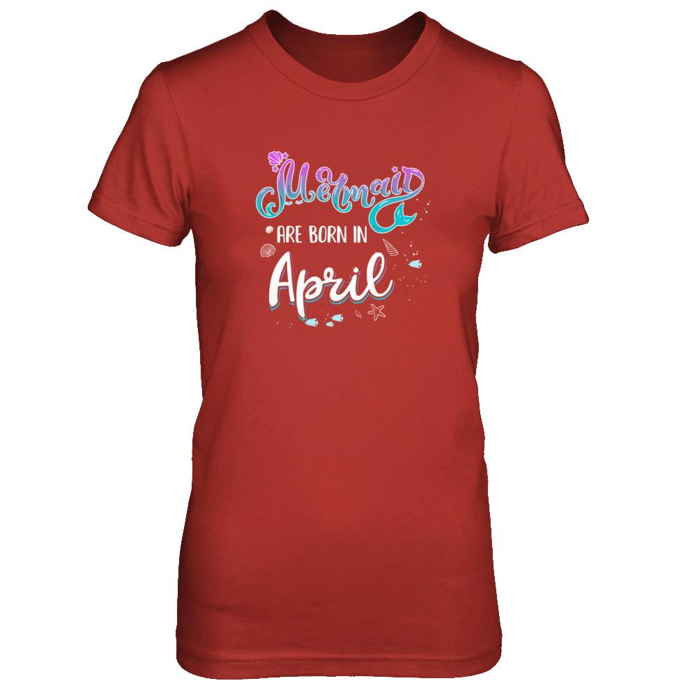 Mermaids Are Born In April Birthday Girl Gift-T-Shirt & Tank Top-Women's T-Shirt-Red