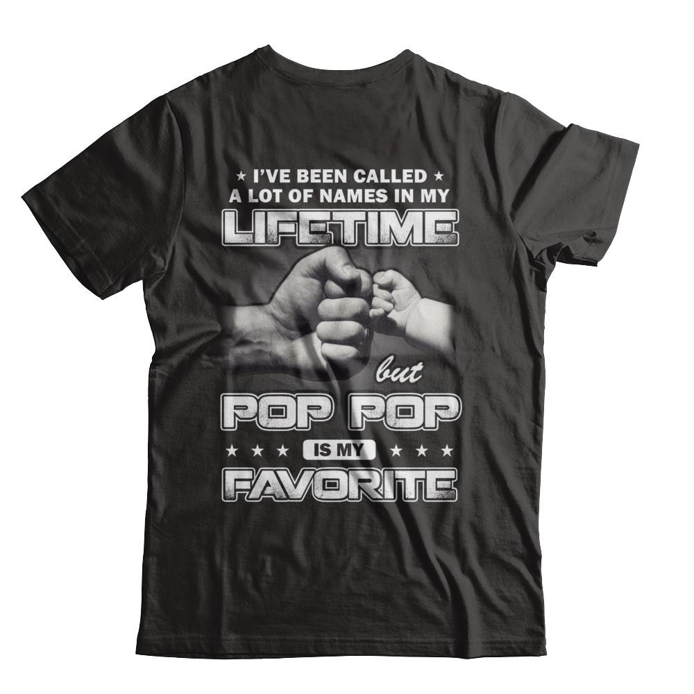 I've Been Called A Lot Of Names But Pop Pop Is My Favorite-T-Shirt & Hoodie-Classic T-Shirt-Black