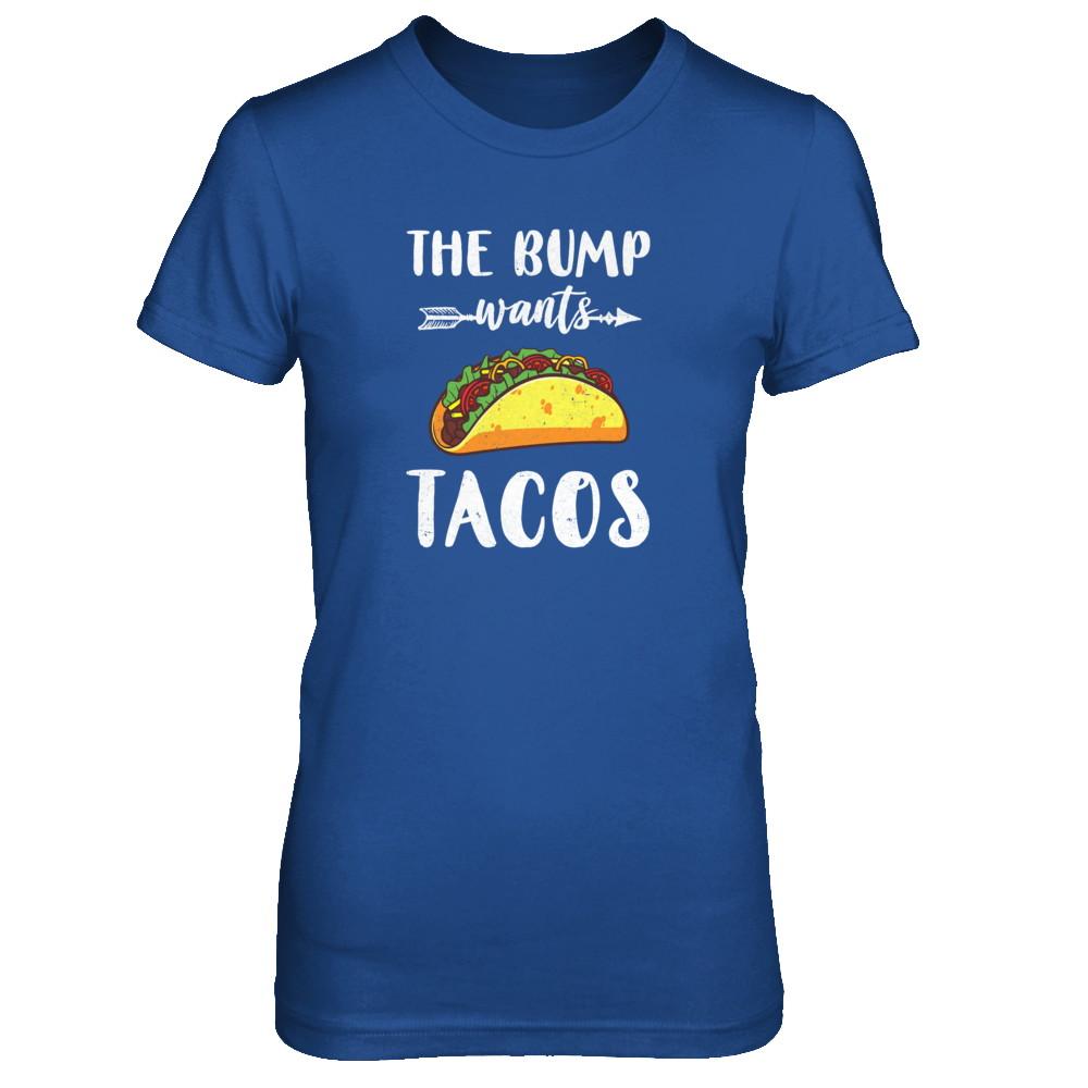 The Bump Wants Tacos Funny Pregnancy Mexican Food-T-Shirt & Tank Top-Women's T-Shirt-Royal