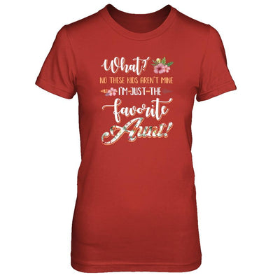What No These Kids Aren't Mine I'm Just The Favorite Aunt-T-Shirt & Tank Top-Women's T-Shirt-Red