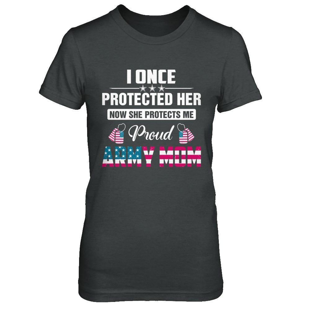 I Once Protected Her She Protects Me Proud Army Mom-T-Shirt & Hoodie-Women's T-Shirt-Dark Heather