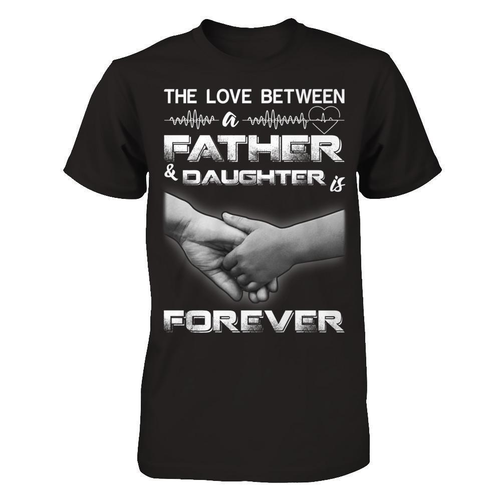The Love Between A Father and Daughter Is Forever-T-Shirt & Hoodie-Premium T-Shirt-Black