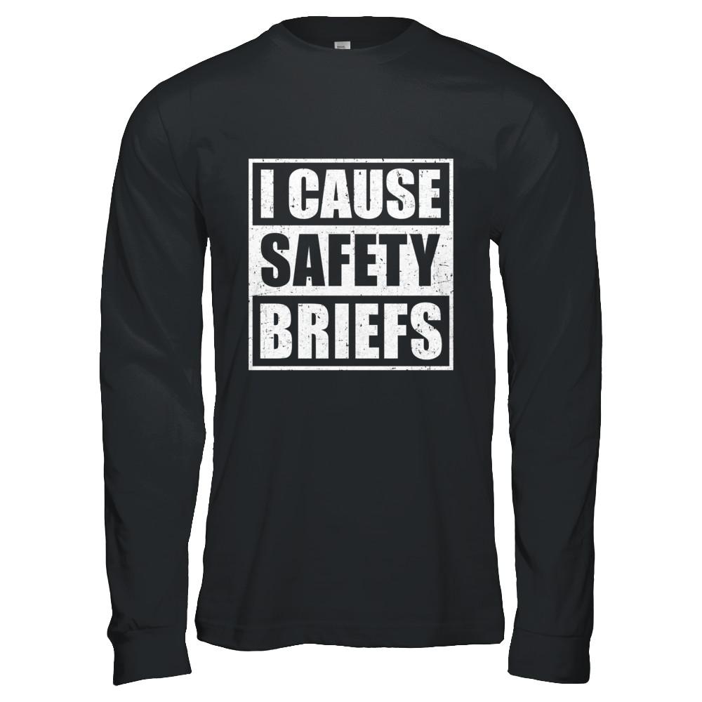 I Cause Safety Briefs-T-Shirt & Hoodie-Long Sleeve T-Shirt-Black