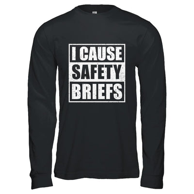 I Cause Safety Briefs-T-Shirt & Hoodie-Long Sleeve T-Shirt-Black