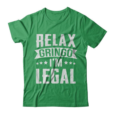 Relax Gringo I'm Legal Funny-T-Shirt & Hoodie-Premium T-Shirt-Kelly Green