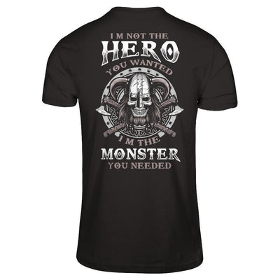 Viking I'm Not The Hero You Wanted I'm The Monster You Needed-T-Shirt & Hoodie-Classic T-Shirt-Black