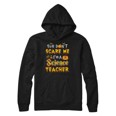 You Don't Scare Me Science Teacher Halloween-T-Shirt & Hoodie-Pullover Hoodie-Black