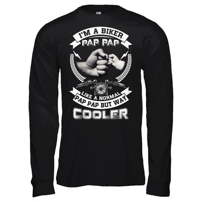 I'm A Biker Pap Pap Like A Normal Pap Pap But Way Cooler-T-Shirt & Hoodie-Long Sleeve T-Shirt-Black