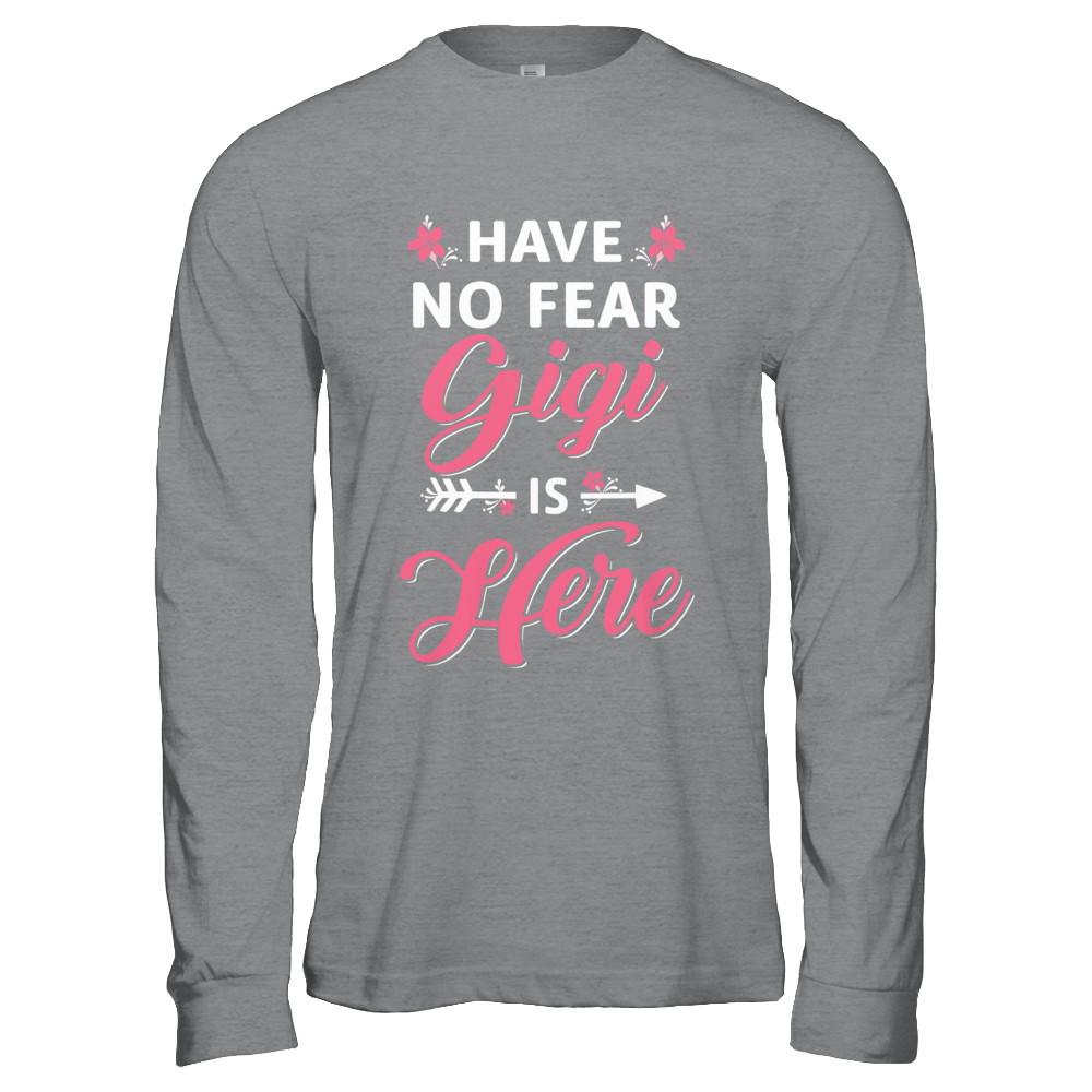 Have No Fear Gigi Is Here Mother's Day Gift-T-Shirt & Hoodie-Long Sleeve T-Shirt-Sport Grey