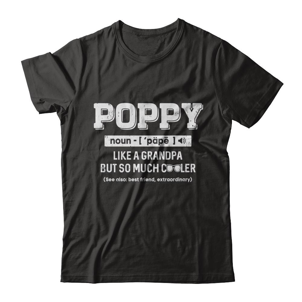 Poppy Like A Grandpa Only Cooler Fathers Day Gift-T-Shirt & Hoodie-Classic T-Shirt-Black