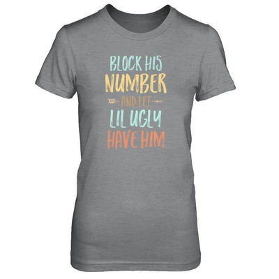 Block His Number And Let Lil Ugly Have Him-T-Shirt & Tank Top-Women's T-Shirt-Sport Grey