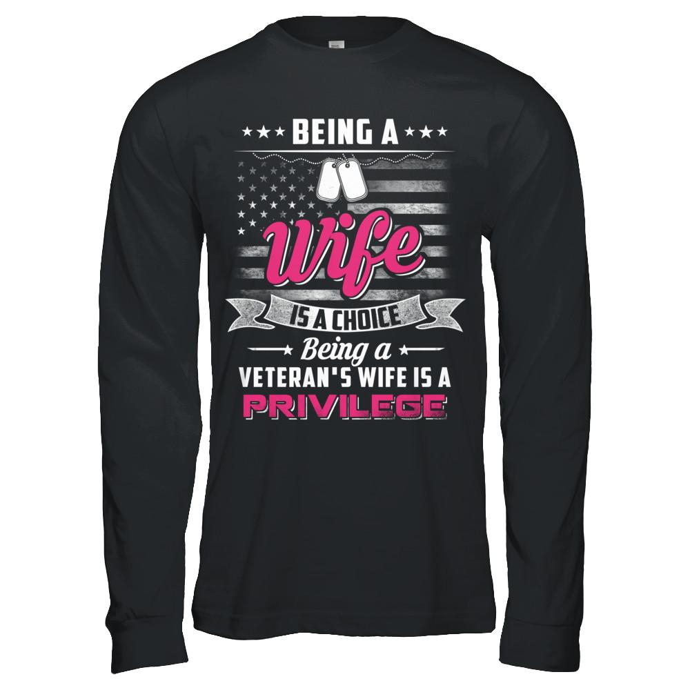 Being Wife Is Choice Being Veteran's Wife Is Privilege-T-Shirt & Hoodie-Long Sleeve T-Shirt-Black