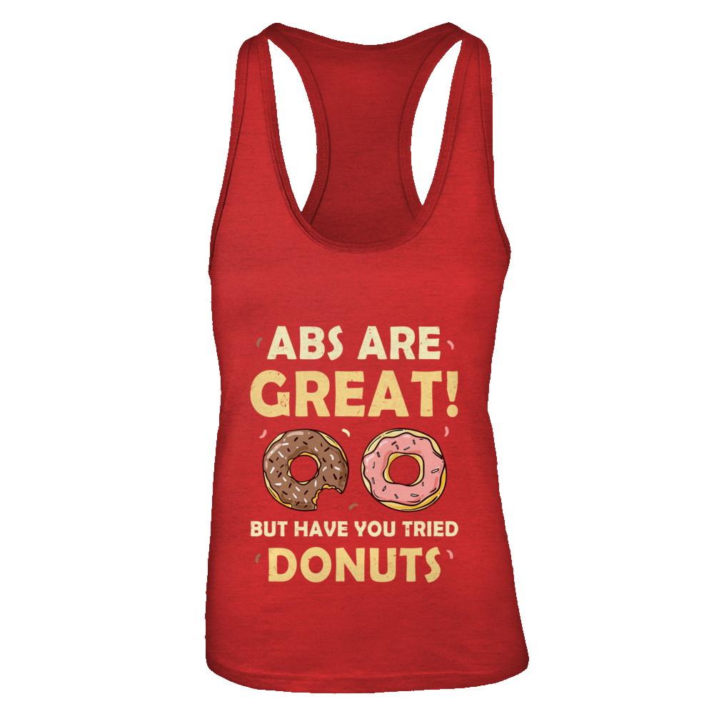 Abs Are Great But Have You Tried Donuts-T-Shirt & Tank Top-