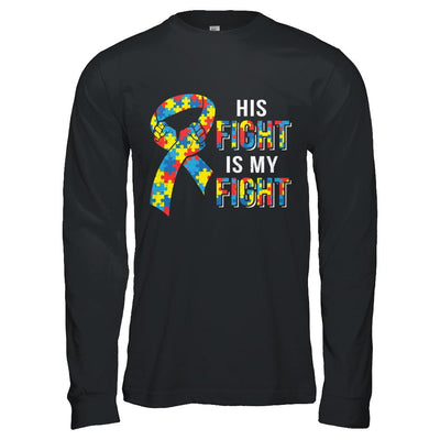 His Fight Is My Fight Autism Awareness-T-Shirt & Hoodie-Long Sleeve T-Shirt-Black