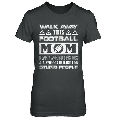 Walk Away This Football Mom Has Anger Issues-T-Shirt & Hoodie-Women's T-Shirt-Dark Heather
