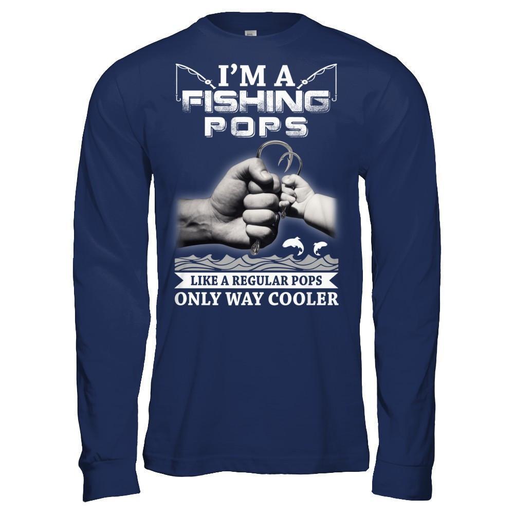 I'm A Fishing Pops Like A Normal Pops But Way Cooler-T-Shirt & Hoodie-Long Sleeve T-Shirt-Navy