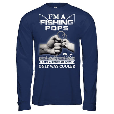 I'm A Fishing Pops Like A Normal Pops But Way Cooler-T-Shirt & Hoodie-Long Sleeve T-Shirt-Navy