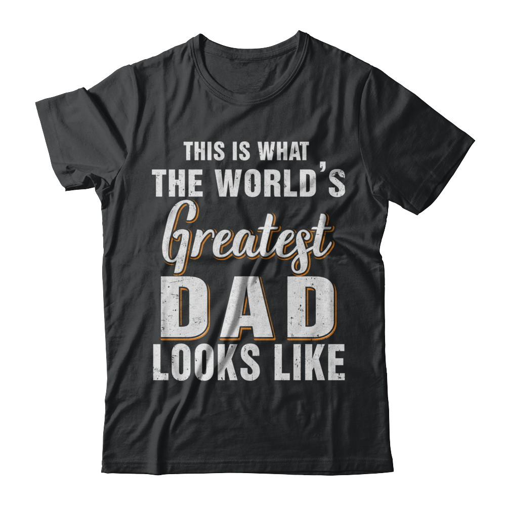 What World's Greatest Dad Looks Like Fathers Day