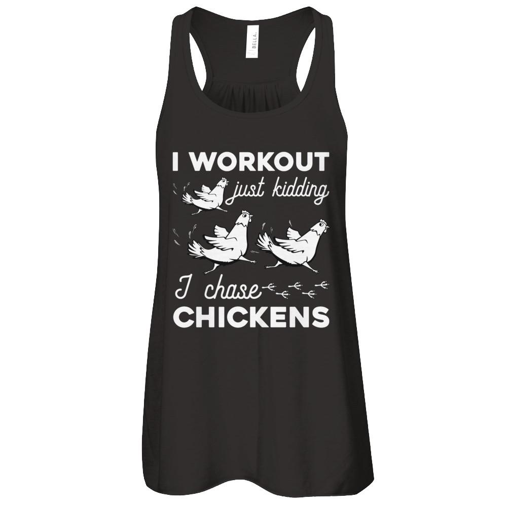 I Work Out Just Kidding I Chase Chickens