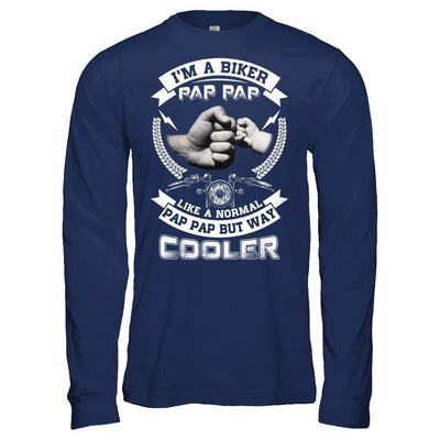 I'm A Biker Pap Pap Like A Normal Pap Pap But Way Cooler-T-Shirt & Hoodie-Long Sleeve T-Shirt-Navy