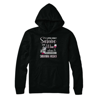 A Woman Can't Survive On Wine Alone Siberian Husky Dog-T-Shirt & Tank Top-Pullover Hoodie-Black