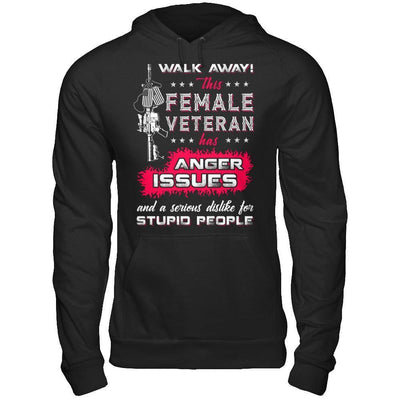 Walk Away This Female Veteran Has Anger Issues-T-Shirt & Hoodie-Pullover Hoodie-Black