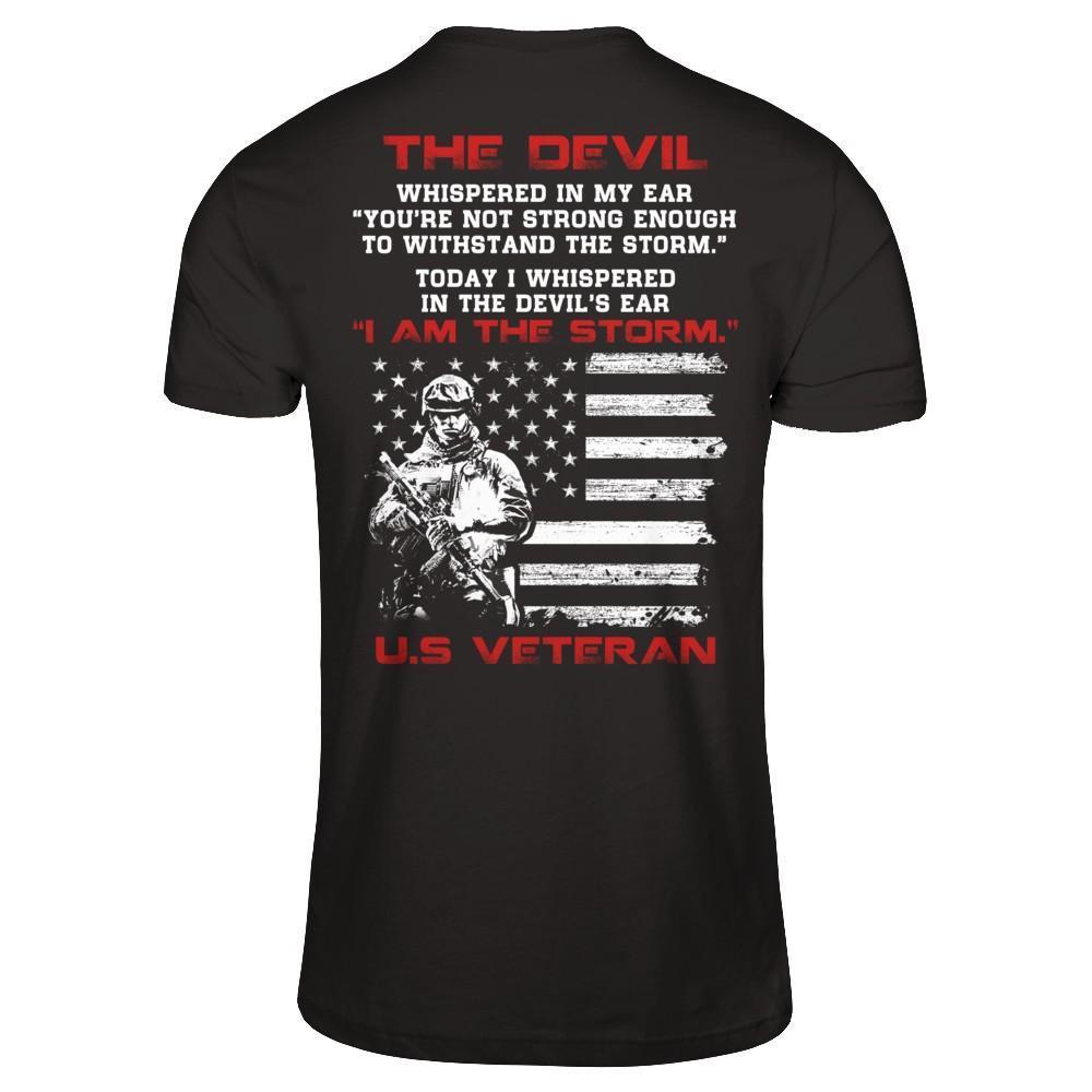 I Whispered In The Devil's Ear I Am The Storm Us Veteran-T-Shirt & Hoodie-Premium T-Shirt-Black