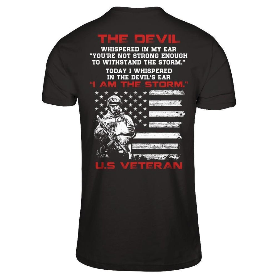 I Whispered In The Devil's Ear I Am The Storm Us Veteran-T-Shirt & Hoodie-Premium T-Shirt-Black