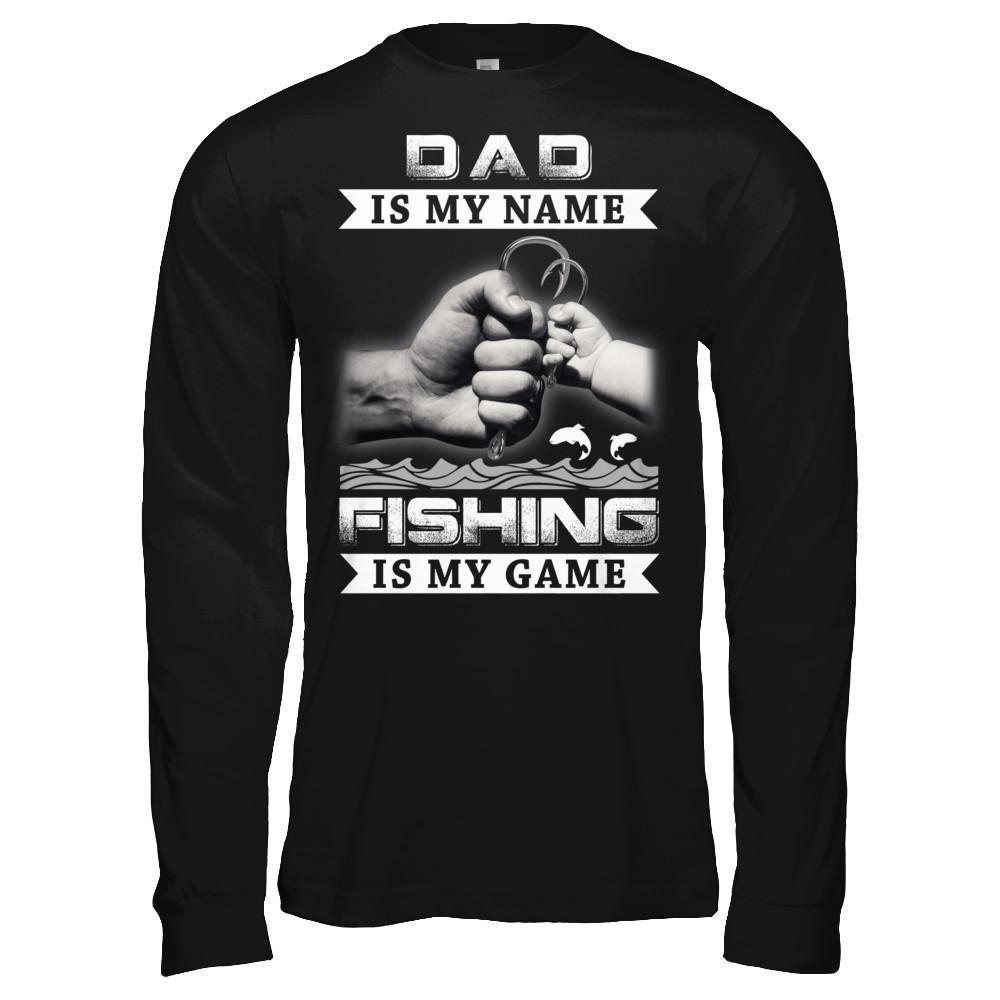 Dad Is My Name Fishing Is My Game-T-Shirt & Hoodie-Long Sleeve T-Shirt-Black