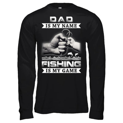 Dad Is My Name Fishing Is My Game-T-Shirt & Hoodie-Long Sleeve T-Shirt-Black