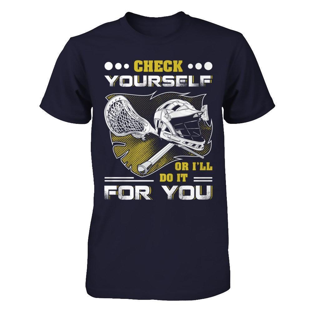 Lacrosse Check Yourself Or I'll Do It For You-T-Shirt & Hoodie-Premium T-Shirt-Midnight Navy