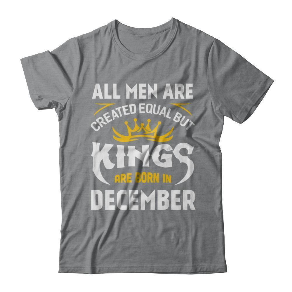 All Men Are Created Equal But Kings Are Born In December-T-Shirt & Hoodie-Classic T-Shirt-Sport Grey