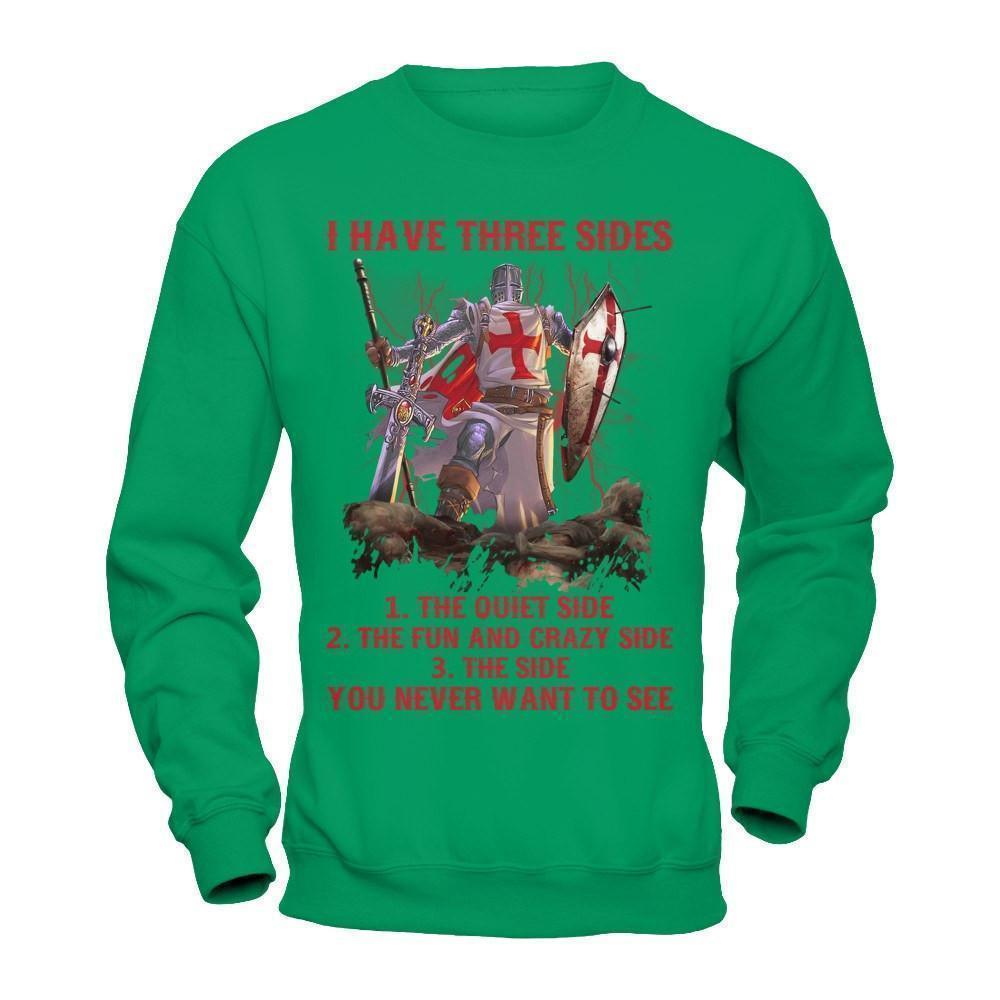 Knight Templar I Have 3 Sides The Side Quiet Crazy You Never Want To See-T-Shirt & Hoodie-Crewneck Sweatshirt-Irish Green