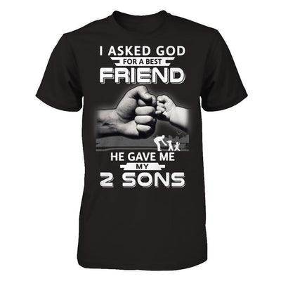 I Asked God For A Best Friend He Gave Me My Two Sons-T-Shirt & Hoodie-Classic T-Shirt-Black