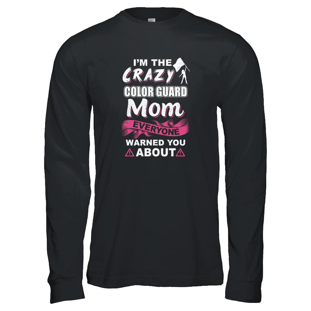 I'm The Crazy Color Guard Mom Mothers Day Gifts-T-Shirt & Tank Top-Long Sleeve T-Shirt-Black