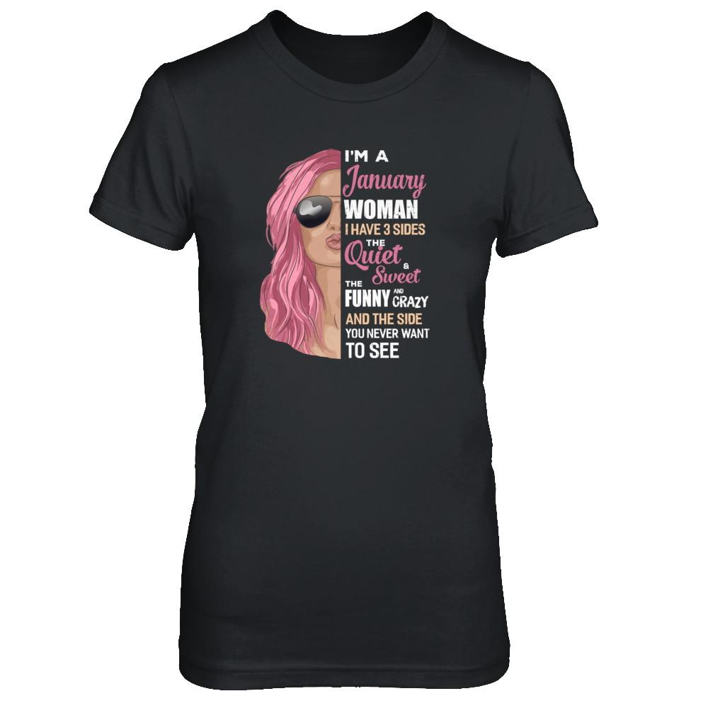 Im A January Woman I Have 3 Sides January Girl Birthday Gift-T-Shirt & Tank Top-Women's T-Shirt-Black