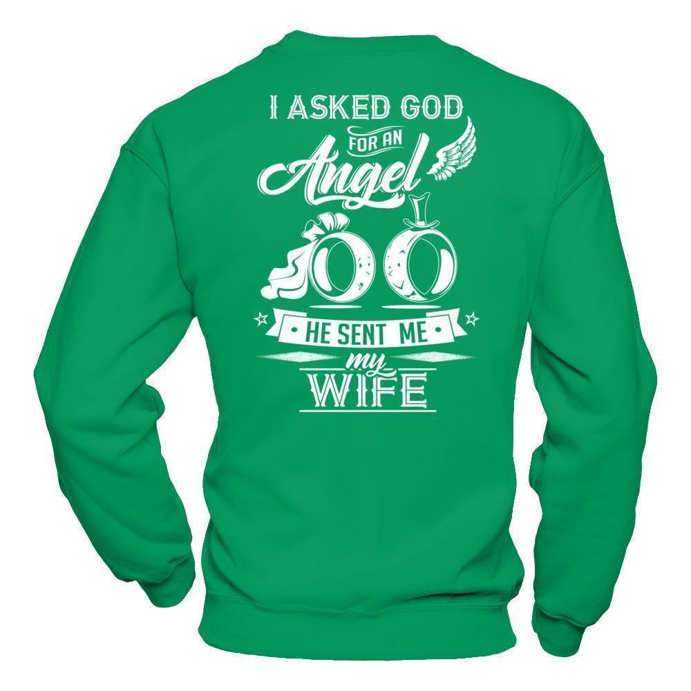 I Asked God For An Angel He Sent Me My Wife-T-Shirt & Hoodie-Crewneck Sweatshirt-Irish Green